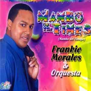 Frankie Morales & Orquesta - Mambo Of The Times FLAC
