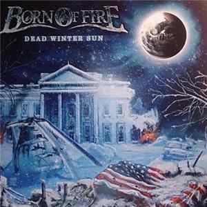 Born Of Fire - Dead Winter Sun FLAC