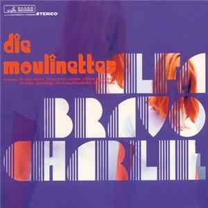 Die Moulinettes - Alfa Bravo Charlie FLAC