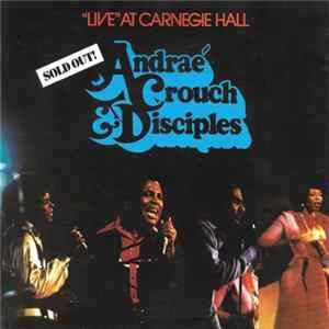 Andraé Crouch & The Disciples - Live At Carnegie Hall FLAC