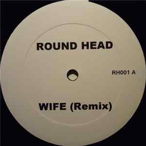 Round Head - Wife FLAC