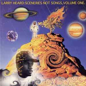 Larry Heard - Sceneries Not Songs, Volume One FLAC