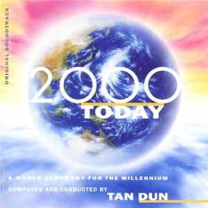 Tan Dun - 2000 Today (A World Symphony For The Millenium - Original Soundtrack) FLAC