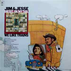 Jim & Jesse - We Like Trains / Diesel On My Tail FLAC