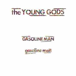 The Young Gods - Gasoline Man FLAC