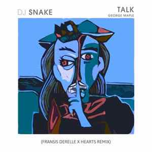 DJ Snake - Talk (Fransis Derelle X Hearts Remix) FLAC