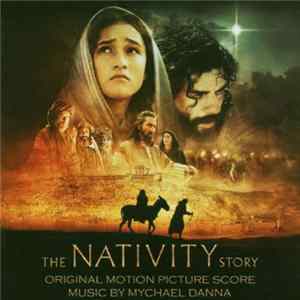 Mychael Danna - The Nativity Story (Original Motion Picture Score) FLAC