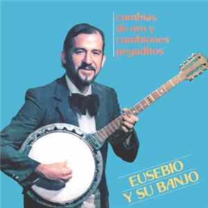 Eusebio Y Su Banjo - Cumbias De Oro Y Cumbiones Pegaditos FLAC