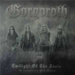 Gorgoroth - Twilight Of The Idols (In Conspiracy With Satan) FLAC