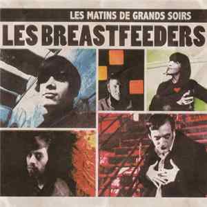 Les Breastfeeders - Les Matins De Grands Soirs FLAC