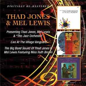 Thad Jones & Mel Lewis - Presenting Thad Jones, Mel Lewis & "The Jazz Orchestra" / Live At The Village Vanguard / The Big Band Sound Of Thad Jones & Mel Lewis Featuring Miss Ruth Brown FLAC