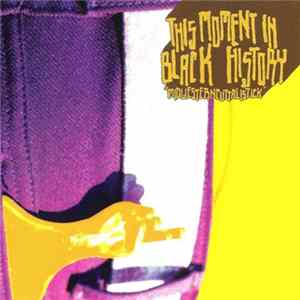 This Moment In Black History - Midwesterncuttalistick FLAC