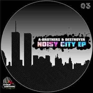 A-Brothers & Destroyer - Noisy City EP FLAC
