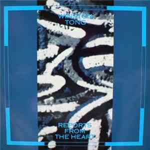 Winston Tong - Reports From The Heart FLAC