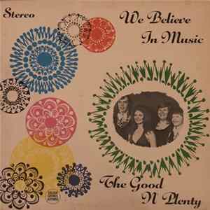 The Good N' Plenty - We Believe In Music FLAC