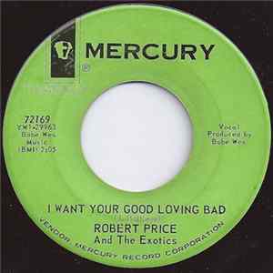 Robert Price And The Exotics - I Want Your Good Loving Bad / I Said "Hey, Little Girl" FLAC