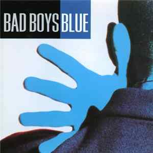 Bad Boys Blue - Bad Boys Blue FLAC