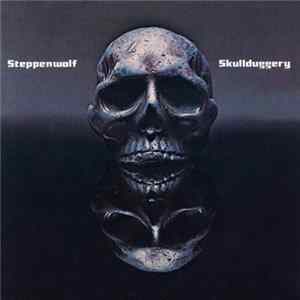 Steppenwolf - Skullduggery FLAC