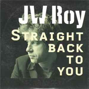 JW Roy - Straight Back To You FLAC