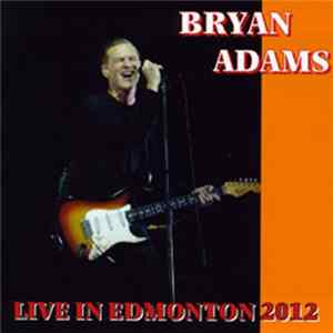Bryan Adams - Live In Edmonton 2012 FLAC