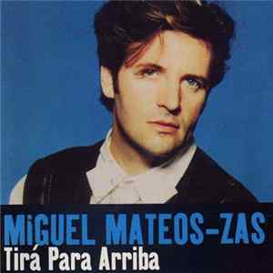 Miguel Mateos - Zas - Tira Para Arriba FLAC