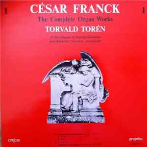 César Franck, Torvald Torén - The Complete Organ Works 1, At The Organs Of Hedvig Eleonora And Katarina Churches, Stockholm FLAC