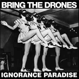 Bring The Drones - Ignorance Paradise FLAC