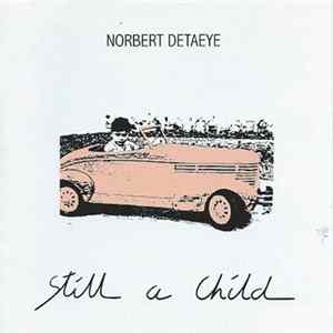Norbert Detaeye - Still A Child FLAC