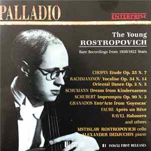 Rostropovich - Chopin, Rachmaninov, Schumann, Schubert, Granados, Faure, Ravel, Mstislaw Rostropovich, Alexander Dedjuchin - The Young Rostropovich Rare Recordings From 1950/1952 Years FLAC