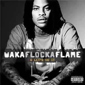 Waka Flocka Flame - O Let's Do It FLAC
