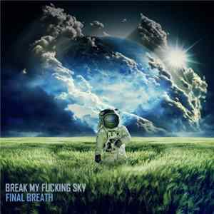 Break My Fucking Sky - Final Breath FLAC