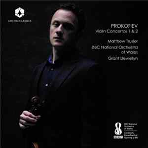 Prokofiev, Matthew Trusler, BBC National Orchestra Of Wales, Grant Llewellyn - Violin Concertos 1 & 2 FLAC