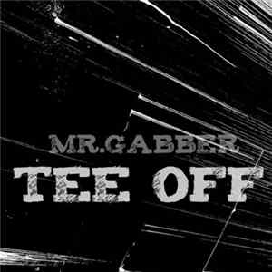 Mr.gabber - Tee Off FLAC