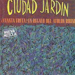 Ciudad Jardin - ¿Cuánta Fruta? Un Regalo Del Atolón Bikini (Nueva Mezcla) FLAC