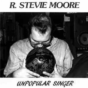 R. Stevie Moore - Unpopular Singer FLAC