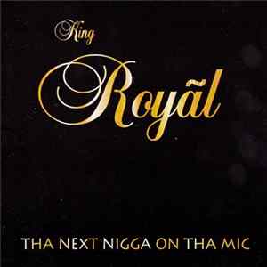 King Royal - Tha Next Nigga On Tha Mic FLAC