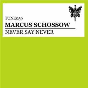 Marcus Schossow - Never Say Never FLAC