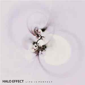 Halo Effect - Life Is Perfect FLAC