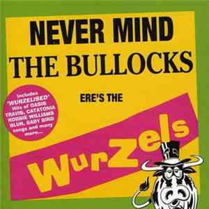 The Wurzels - Never Mind The Bullocks Ere's The Wurzels FLAC