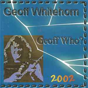 Geoff Whitehorn - Geoff Who? 2002 FLAC