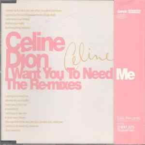 Celine Dion - I Want You To Need Me (The Re-mixes) FLAC