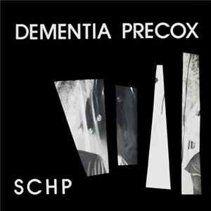 Dementia Precox - SCHP FLAC
