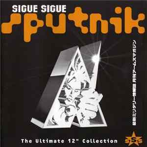 Sigue Sigue Sputnik - The Ultimate 12" Collection FLAC