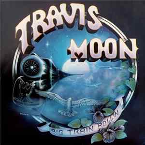 Travis Moon Band - Big Train Rollin' FLAC
