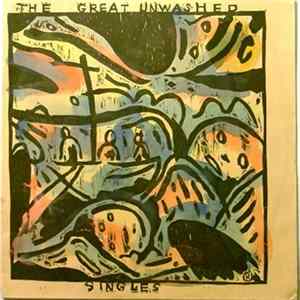 The Great Unwashed - Singles FLAC