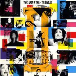 Siouxsie And The Banshees - Twice Upon A Time - The Singles FLAC