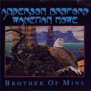 Anderson Bruford Wakeman Howe - Brother Of Mine FLAC