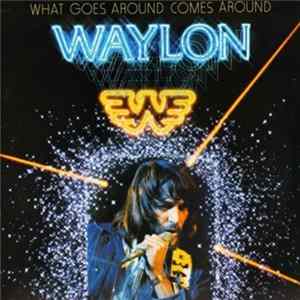 Waylon Jennings - What Goes Around Comes Around FLAC