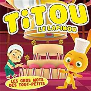 Titou Le Lapinou - Les Gros Mots Des Tout Petits FLAC