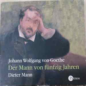 Johann Wolfgang von Goethe, Dieter Mann - Der Mann Von Fünfzig Jahren FLAC